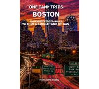 ONE TANK TRIPS BOSTON: 20 HANDPICKED GETAWAYS WITHIN A SINGLE TANK OF GAS