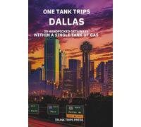 One Tank Trips from Dallas: Easy Escapes, Scenic Drives, and Weekend Getaways