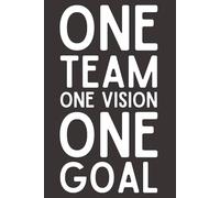 One Team One Vision One Goal - Motivational Team Notebook | 6x9 Lined Journal with 120 Pages | Employee Appreciation Gift, Team Building, and Workplace Unity Journal