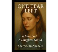 One Tear Left: A Love Lost, A Daughter Found