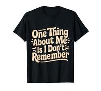 One Thing About Me Is I Don't Remember Olvidadizo - Camiseta