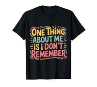 One Thing About Me Is I Don't Remember Olvidadizo - Camiseta