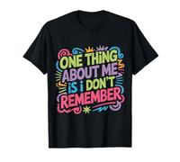 One Thing About Me Is I Don't Remember Olvidadizo - Camiseta