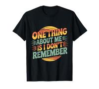 One Thing About Me Is I Don't Remember Olvidadizo |- Camiseta