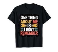 One Thing About Me Is I Don't Remember Olvidadizo |- Camiseta