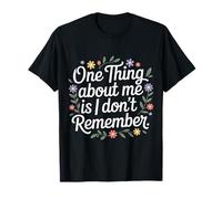 One Thing About Me Is I Don't Remember Olvidadizo - Camiseta