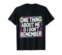 One Thing About Me Is I Don't Remember Olvidadizo - Camiseta