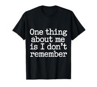 One Thing About Me Is I Don't Remember Olvidadizo Camiseta