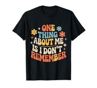 One Thing About Me Is I Don't Remember Olvidadizo - Camiseta