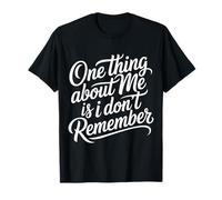 One Thing About Me Is I Don't Remember Olvidadizo - Camiseta