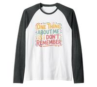 One Thing About Me Is I Don't Remember Olvidadizo - Camiseta Manga Raglan