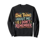 One Thing About Me Is I Don't Remember Olvidadizo - Sudadera