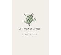 One Thing at a Time: 2027 Daily Planner: Cute Turtle Design with Hourly Schedules, Monthly Calendars and To-Do Lists