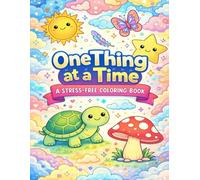 One Thing at a Time: A Stress-Free Coloring Book