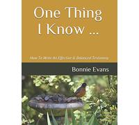 One Thing I Know ...: How To Write An Effective & Balanced Testimony