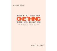 One Thing: Know Him. Trust Him. Share Him. Pursue Him.