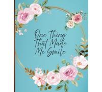 One Thing That Made Me Smile: A Gratitude Journal