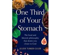 One Third of Your Stomach: The food and lifestyle philosophy that draws you closer to God