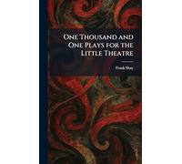 One Thousand and One Plays for the Little Theatre