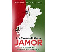 One Thousand Miles from Jamor: A Journey Through Portuguese Football