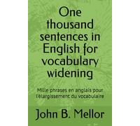 One thousand sentences in English for vocabulary widening: Mille phrases en anglais pour l'élargissement du vocabulaire