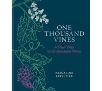 One Thousand Vines /anglais: A New Way to Understand Wine