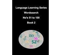 One to One Hundred Language Wordsearch Book 2: [Numbers Fifty-One to One Hundred] (WordSearch Language Learner Series)