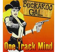 One Track Mind - Buckaroo Gal