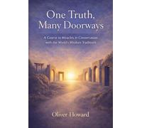 One Truth, Many Doorways: A Course in Miracles in Conversation with the World's Wisdom Traditions