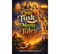 One Tusk Many Tales: 25 Tales of Wisdom, Courage, and Kindness
