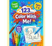 One Two Three... Color with Me!: A fun counting and coloring adventure for little learners!