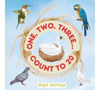 One Two Three… Count to 20! Bird Edition - A Fun Children’s Counting Book with Writing Practice & Bird Spotting | Learn Numbers 1-20 | Ages 2-7 | UK Created