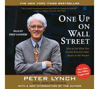 One Up on Wall Street: How to Use What You Already Know to Make Money in the Market