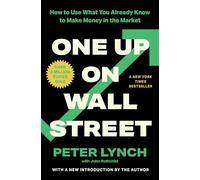 One Up On Wall Street: How To Use What You Already Know To Make Money In The Market