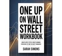 One Up Wall Street Workbook: How to Apply Peter Lynch's winning Strategies To find The Next Tenbagger
