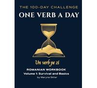 ONE VERB A DAY: Romanian Workbook: Volume 1: Survival & Basics (One Verb Per Day)