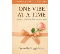 One Vibe At A Time: Some petals, some thorns, all mine. Guided Journal for Women. (Grow Out Loud)