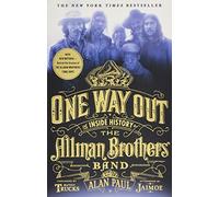 One Way Out: The Inside History of the Allman Brothers Band by Alan Paul (2015-02-24)