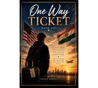 ONE WAY TICKET: A Cross-Cultural Romance of Dreams, Sacrifice, and Unexpected Love in New York