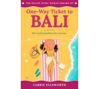 One-Way Ticket to Bali: A Feel-Good Novel of Starting Over (One-Way Ticket Novels)