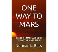 ONE WAY TO MARS: THE FIRST MARTIANS BOOK FIVE OF THE MARS SERIES