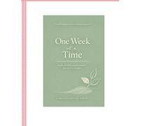 One Week at a Time: A Planner for Overwhelmed Parents: Simple planning, gentle routines, and space to breathe