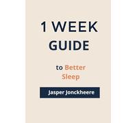 One Week Guide to Better Sleep: How to Fall Asleep Faster, Stay Asleep Longer & Wake Up Refreshed, A Practical 7-Day Reset (One Week Guides)