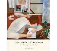 One Week in January: New Paintings for an Old Diary: by Carson Ellis