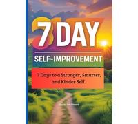 One Week Self Improvement: 7 Days to a Stronger, Smarter, and Kinder Self. (One Week Guides)
