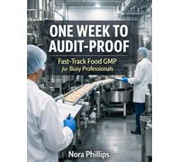 ONE WEEK TO AUDIT-PROOF: Fast-Track Food GMP for Busy Professionals