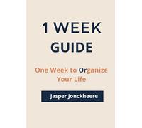 One Week to Organize Your Life: A Simple Guide to Clear Your Schedule, Prioritize What Matters, and Regain Control in Just 7 Days (One Week Guides)