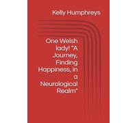 One Welsh lady! “A Journey, Finding Happiness, in a Neurological Realm"