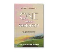 One with a Shepherd: The Tears and Triumphs of a Ministry Marriage: The Tears and Triumphs of a Ministry Marriage
