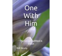 One With Him: The Gospel Fulfilled in Union